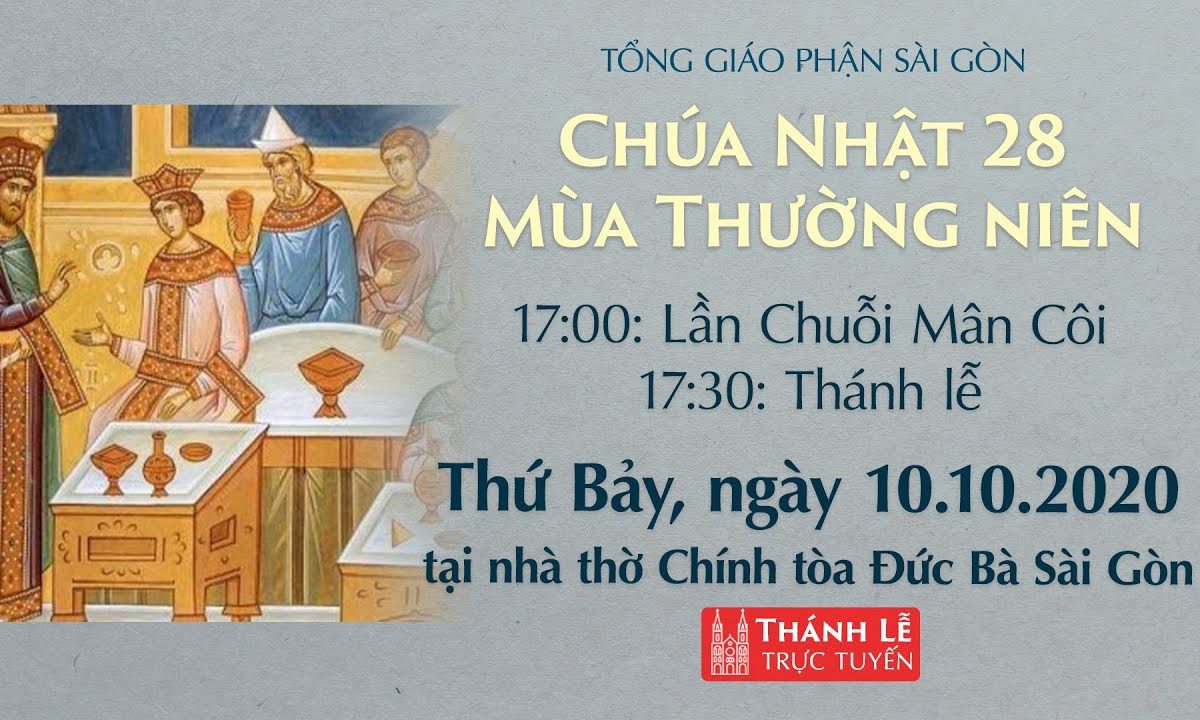 ?Thánh Lễ trực tuyến: CHÚA NHẬT 28 MÙA THƯỜNG NIÊN | Ngày 10-10-2020 – NHÀ THỜ ĐỨC BÀ SÀI GÒN