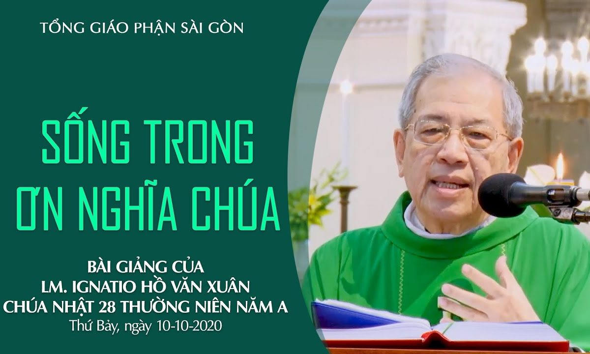 Sống trong ơn nghĩa Chúa – Bài giảng CN 28 TN A