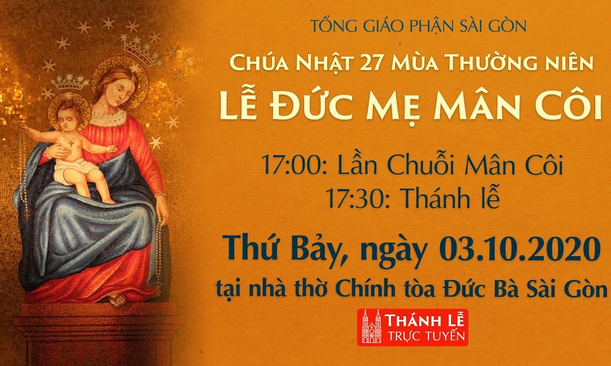 ?Thánh Lễ trực tuyến: CHÚA NHẬT 27 TN – Lễ Đức Mẹ Mân Côi | Ngày 03-10-2020 – NHÀ THỜ ĐỨC BÀ SÀI GÒN