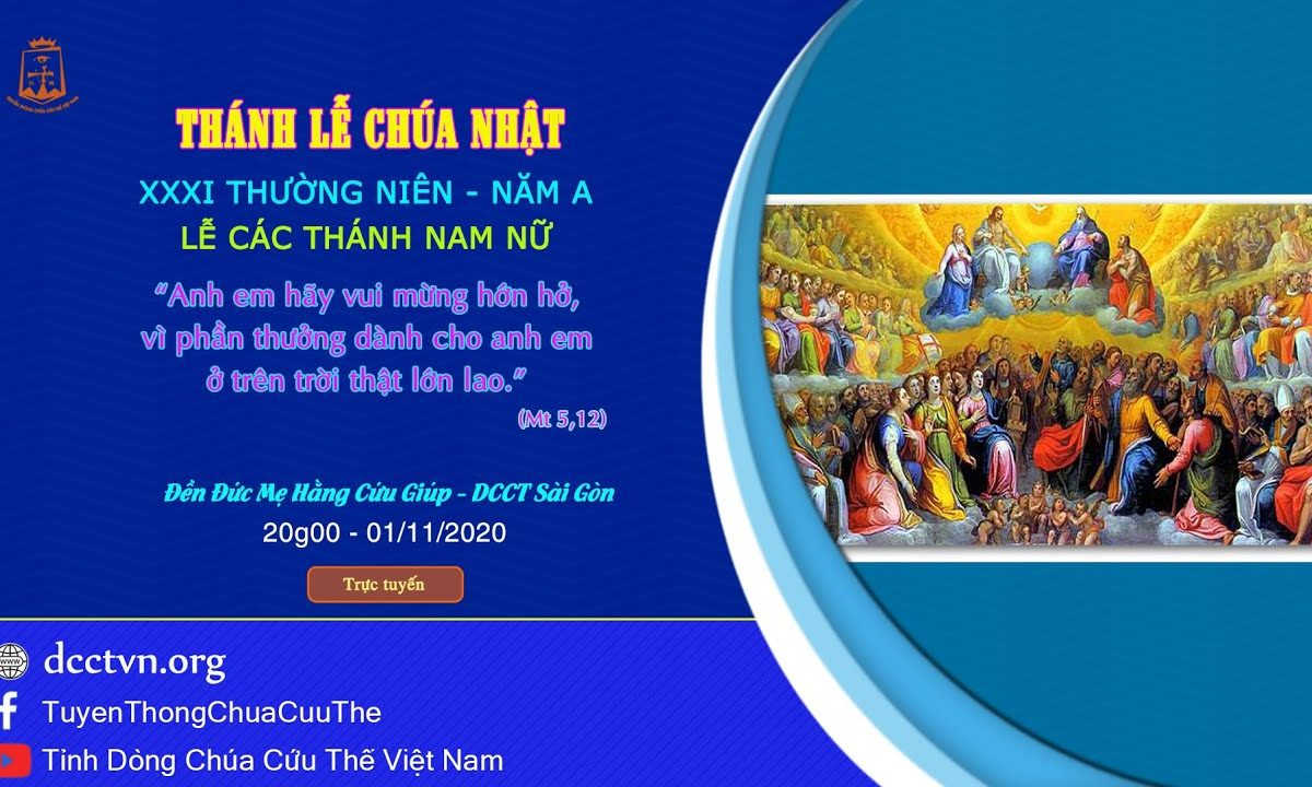 Trực tiếp: Thánh lễ Chúa Nhật XXXI TN A – LỄ CÁC THÁNH NAM NỮ, lúc 20g00, 01/11/2020