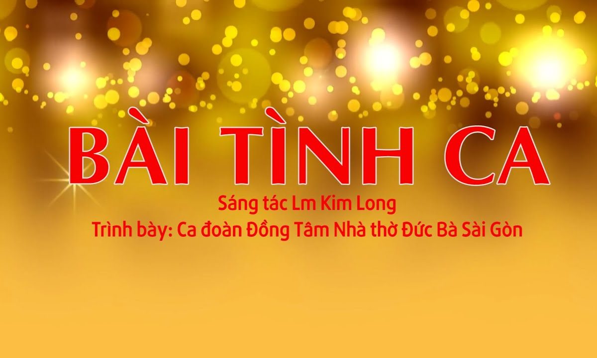 Bài tinh ca – Sáng tác: Lm. Kim Long – Trình bày: Ca đoàn Đồng Tâm