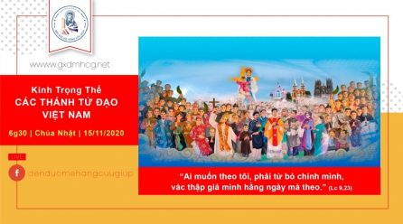 ?Thánh Lễ:  CHÚA NHẬT TUẦN  33 TN – MỪNG KÍNH CÁC THÁNH TỬ ĐẠO VIỆT NAM | 6h30 | 15/11/2020