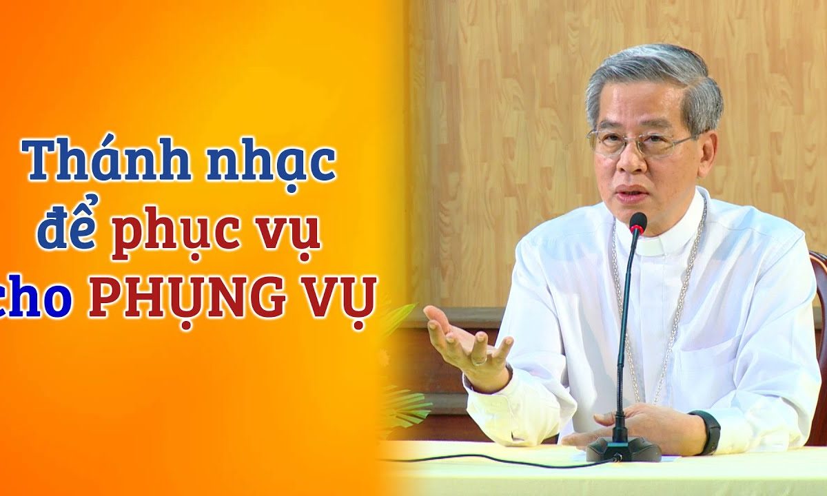 "Thánh nhạc để phục vụ cho Phụng vụ" – ĐTGM Giuse Nguyễn Năng