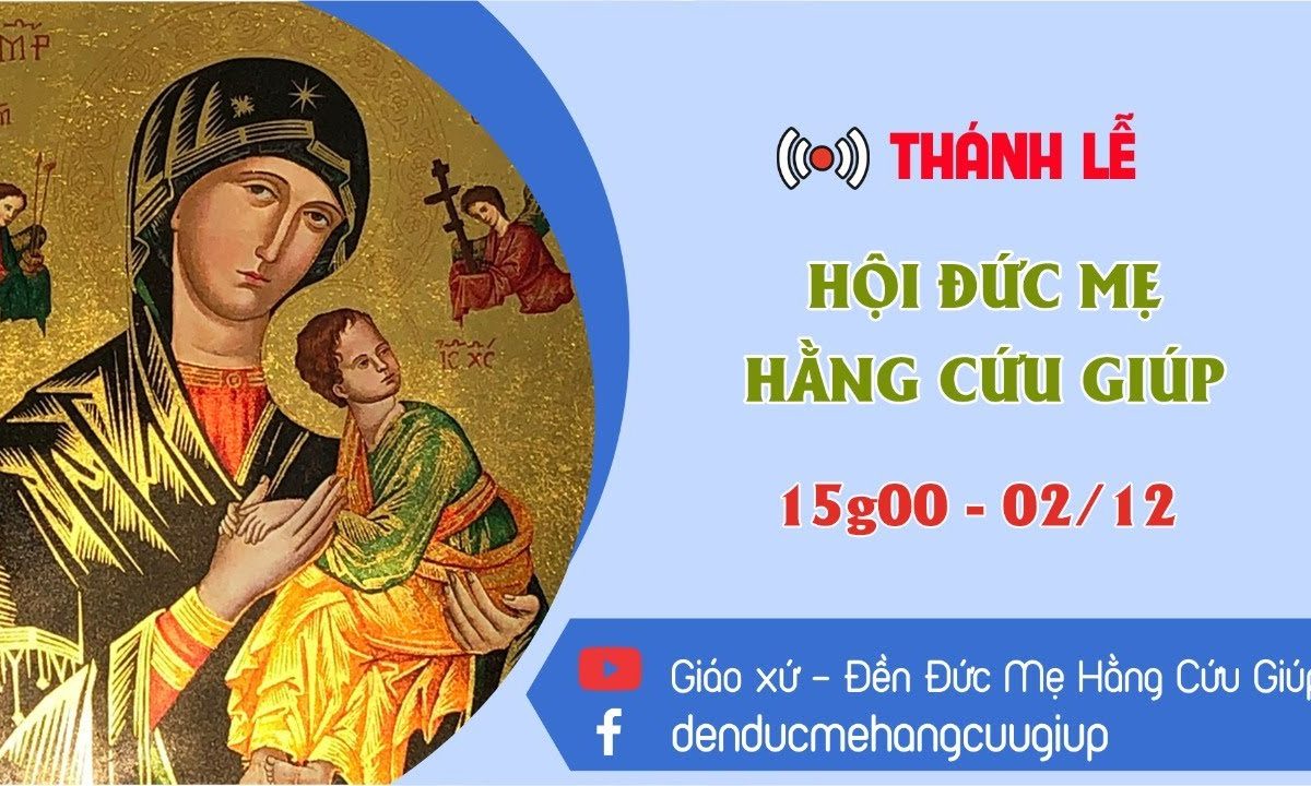 ? Trực tuyến: THÁNH LỄ HỘI  ĐỨC MẸ HẰNG CỨU GIÚP | 15h30 || 02/12/2020