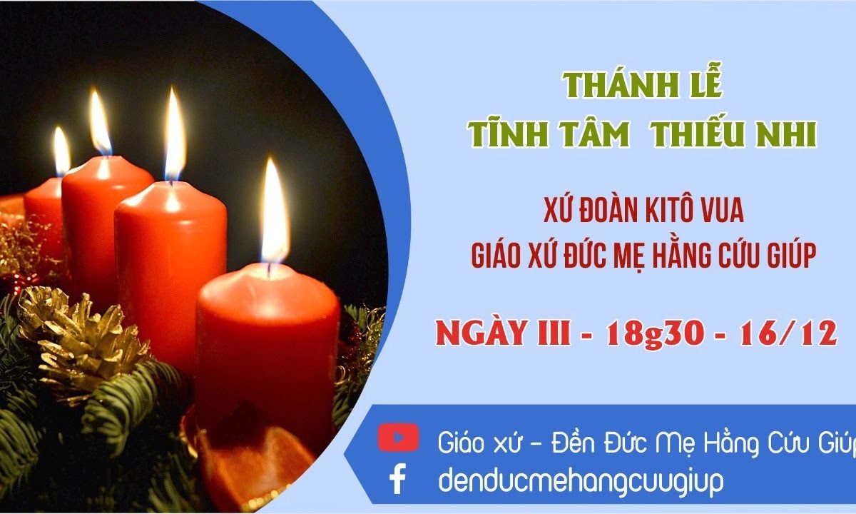 ? Tĩnh tâm mùa Vọng – Thiếu nhi Xứ Đoàn Chúa Kitô Vua III | 18h30 || 16/12/2020