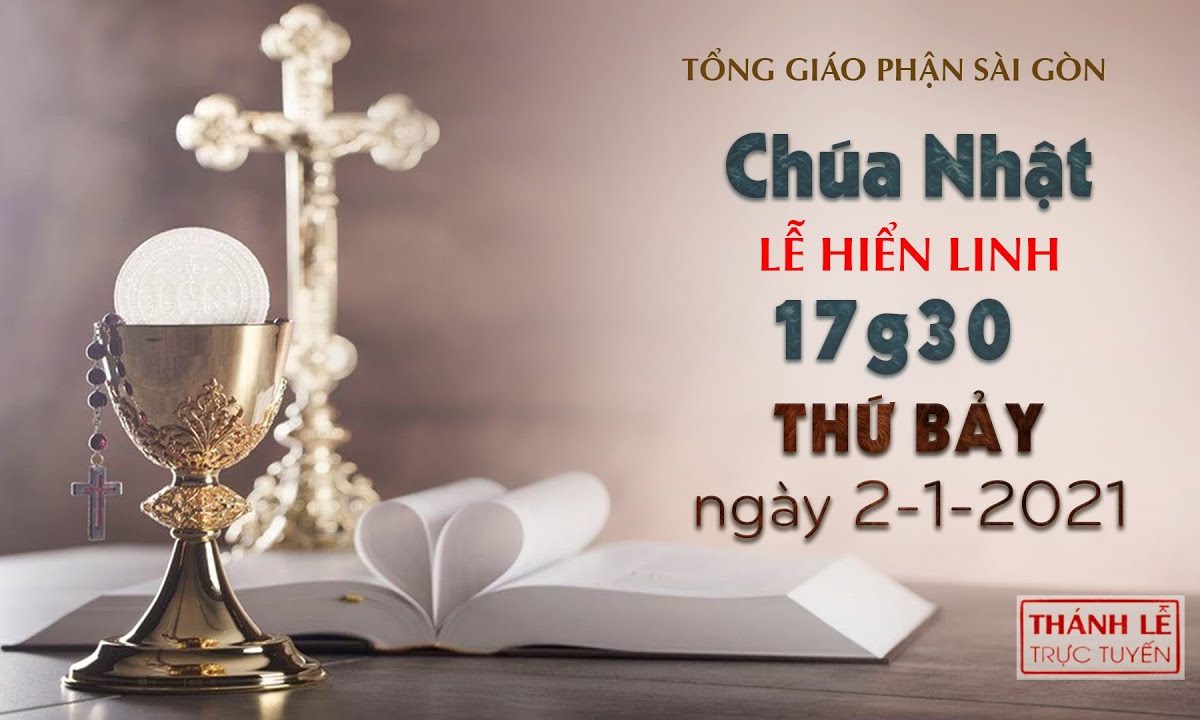 Thánh Lễ trực tuyến ngày 2-1-2021: Chúa nhật  Lễ Hiển Linh lúc 17:30