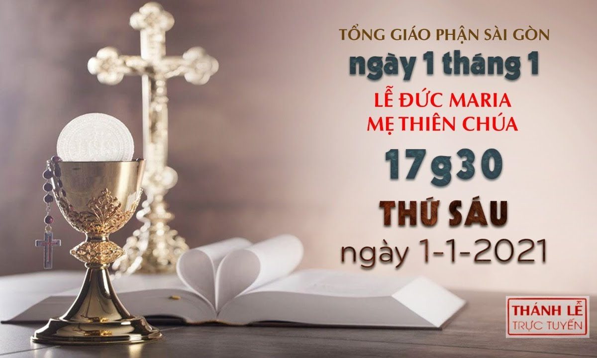 Thánh Lễ trực tuyến ngày 1-1-2021: Đức Maria, Mẹ Thiên Chúa lúc 17:30