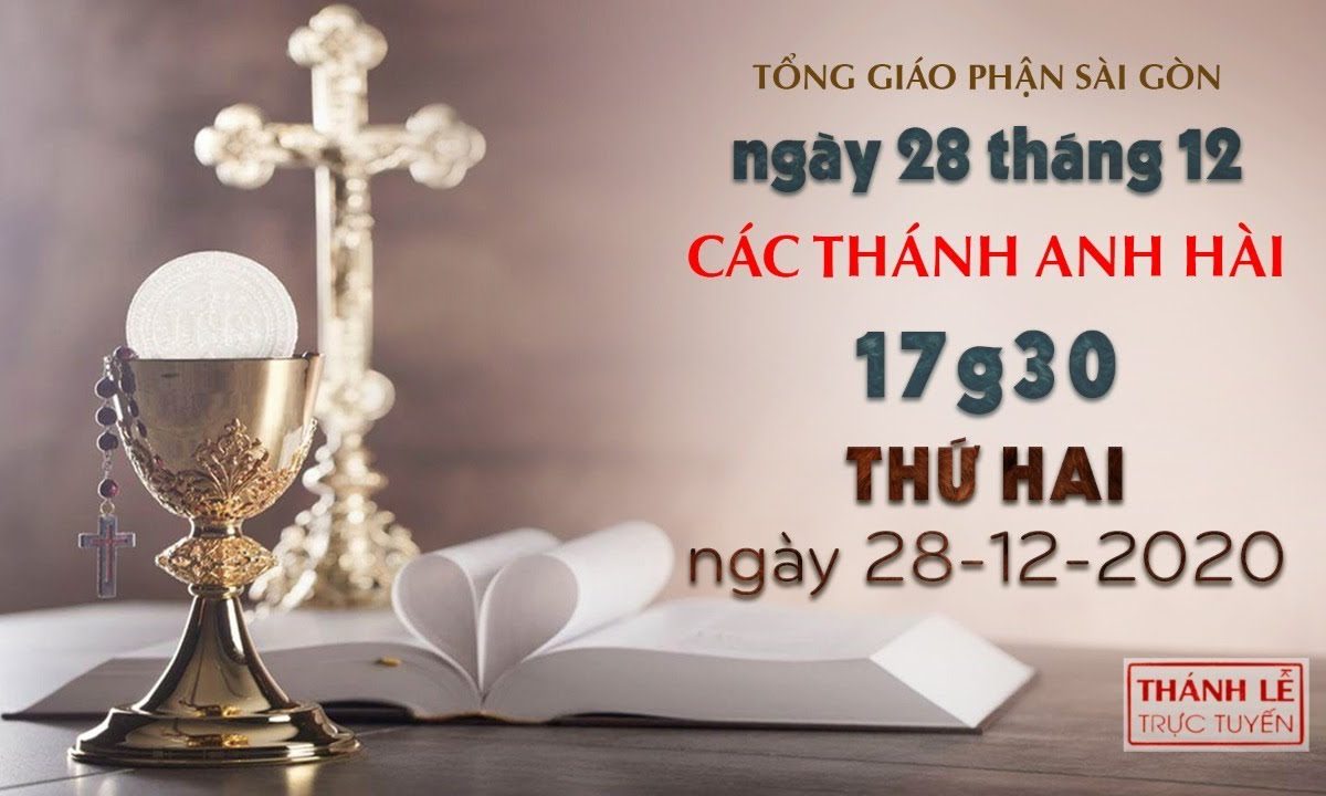 Thánh Lễ trực tuyến ngày 28-12-2020: Kính các thánh Anh hài lúc 17:30