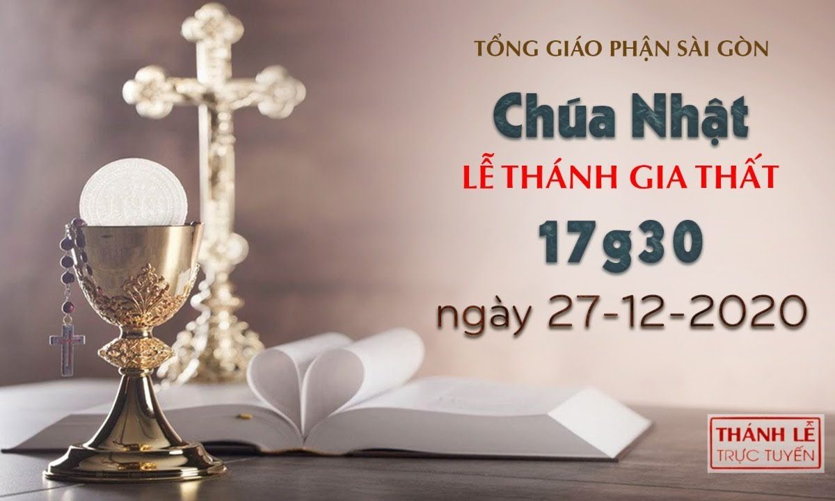 Thánh Lễ trực tuyến ngày 27-12-2020: Chúa nhật Lễ Thánh Gia năm B lúc 17:30