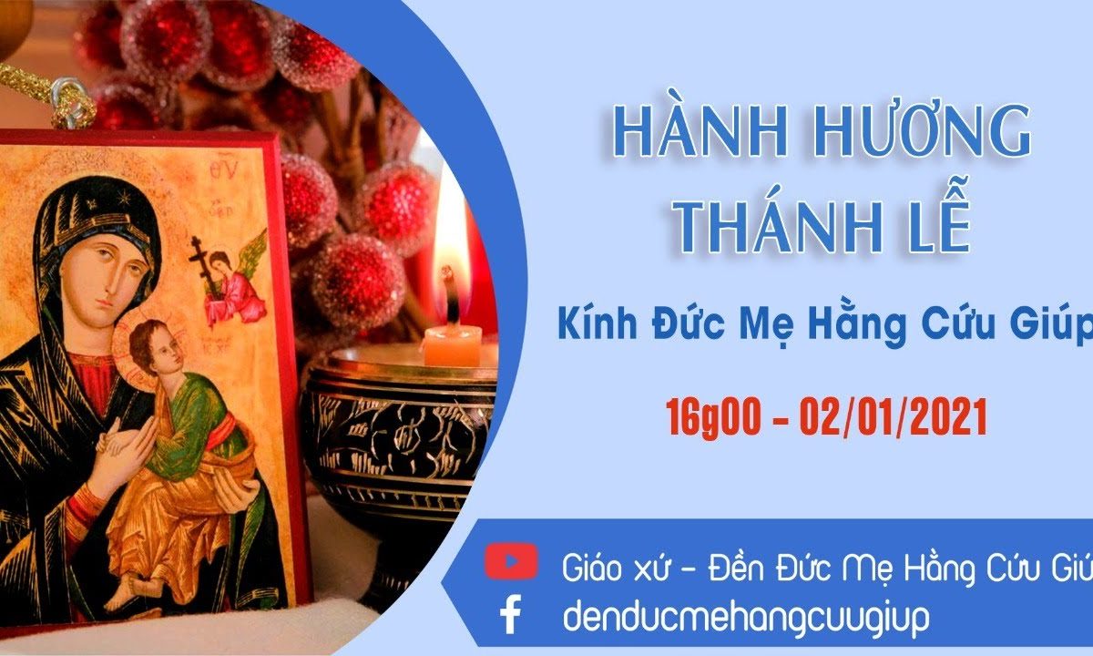 ? Trực tuyến: HÀNH HƯƠNG KÍNH ĐỨC MẸ HẰNG CỨU GIÚP | 16h00 || 02/01/2021 Đền Đức Mẹ Hằng Cứu Giúp