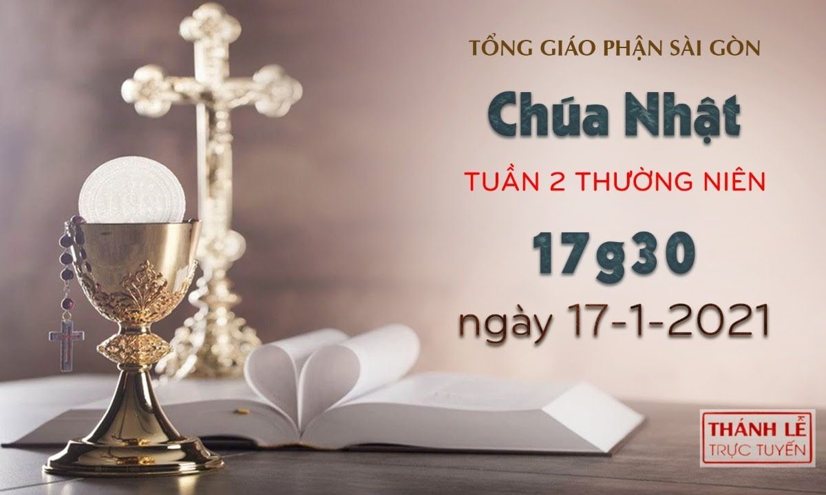 Thánh Lễ trực tuyến ngày 17-1-2021: Chúa nhật 2 mùa Thường niên lúc 17:30