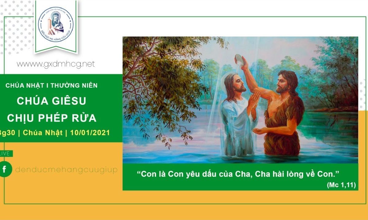 ?Thánh lễ: CHÚA NHẬT LỄ CHÚA GIÊSU CHỊU PHÉP RỬA | 18h30 || 10/01/2021 – ĐỀN ĐỨC MẸ HẰNG CỨU GIÚP