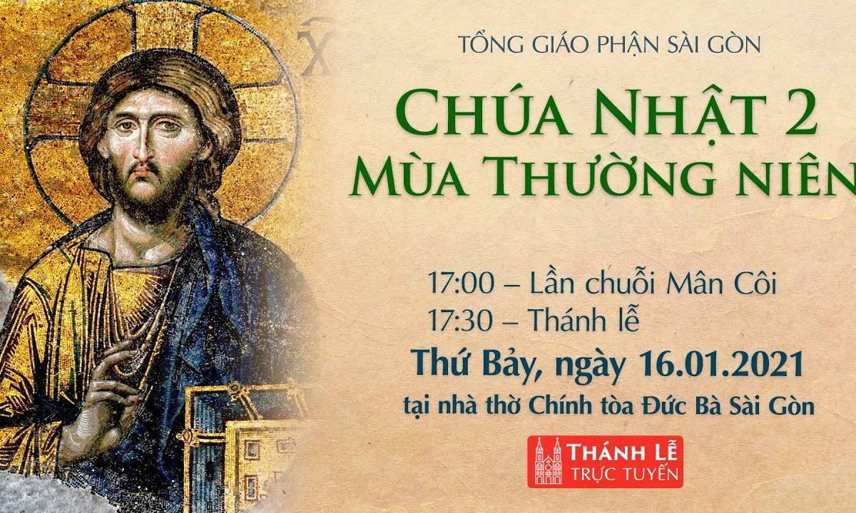 ?Thánh Lễ trực tuyến ngày 16-1-2021: CHÚA NHẬT 2 MÙA THƯỜNG NIÊN | NHÀ THỜ ĐỨC BÀ SÀI GÒN