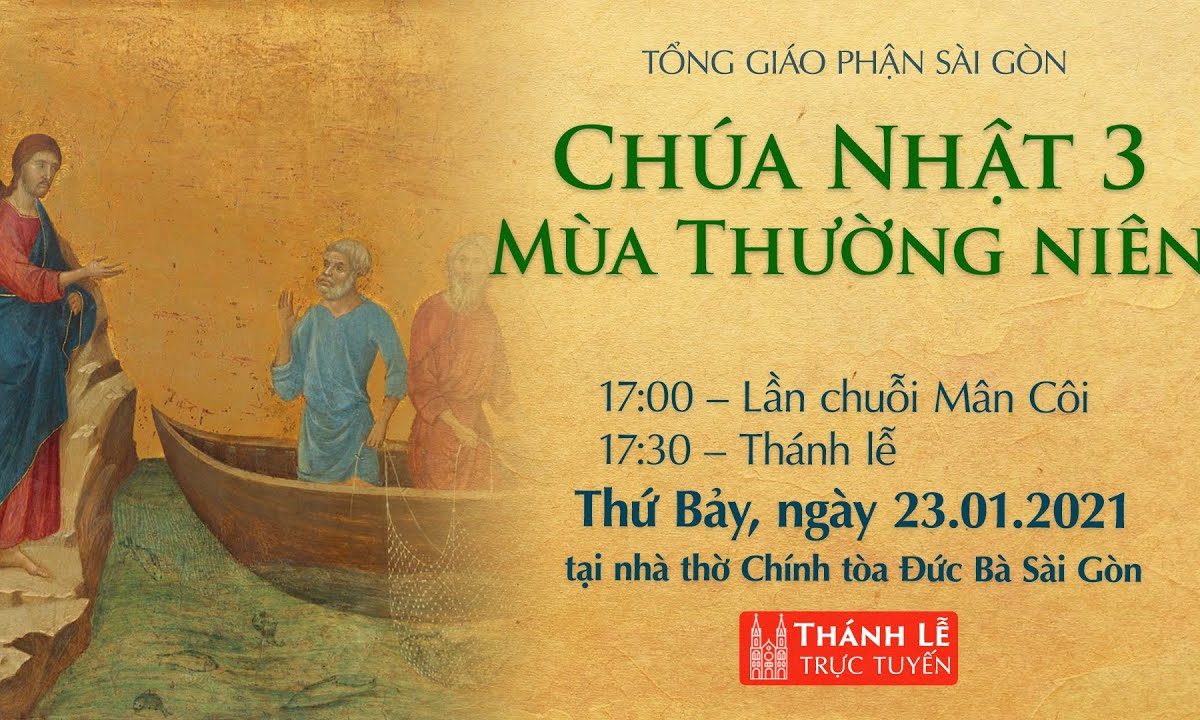 ?Thánh Lễ trực tuyến ngày 23-1-2021: CHÚA NHẬT 3 MÙA THƯỜNG NIÊN | NHÀ THỜ ĐỨC BÀ SÀI GÒN