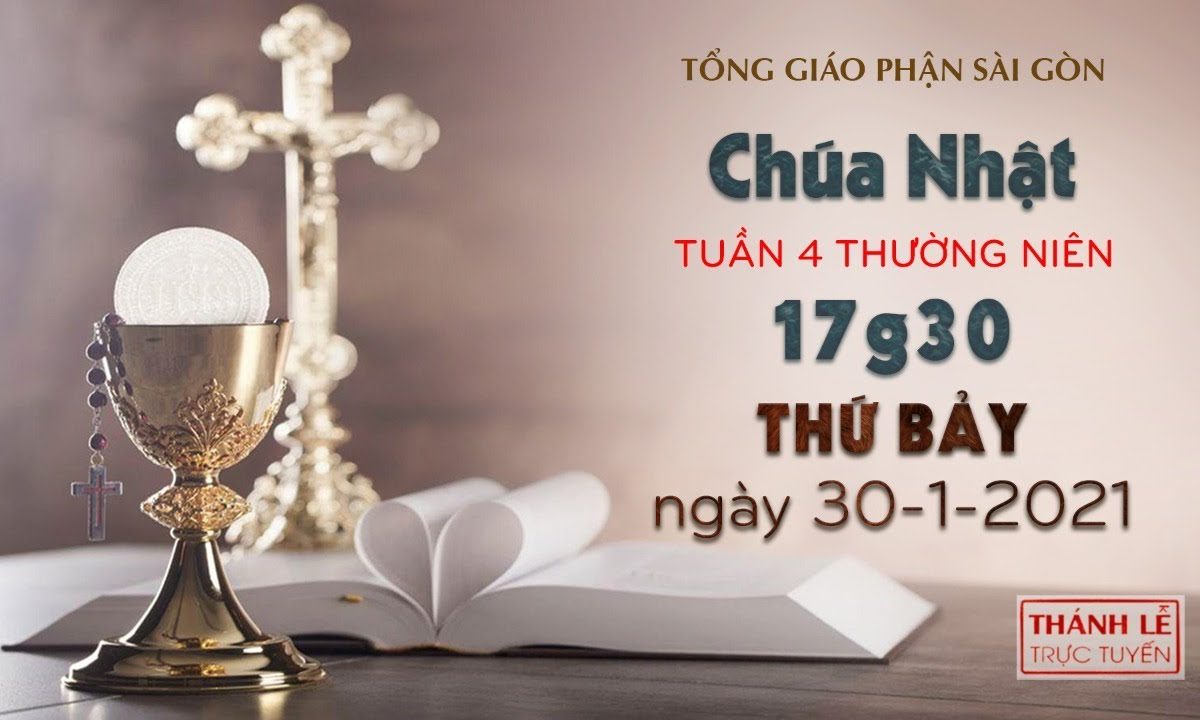 Thánh Lễ trực tuyến ngày 30-1-2021: Chúa nhật 4 mùa Thường niên lúc 17:30