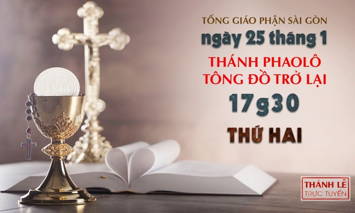 Thánh Lễ trực tuyến ngày 25-1-2021: Kính Thánh Phaolô Tông đồ trở lại lúc 17:30