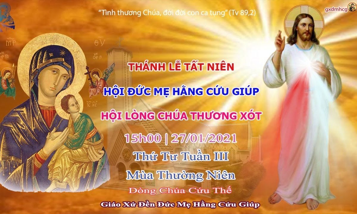 ?Thánh lễ Tất Niên Hội Đức Mẹ Đức Mẹ Hằng Cứu Giúp – Hội Lòng Thương Xót Chúa | 15h00 || 27/1/2021