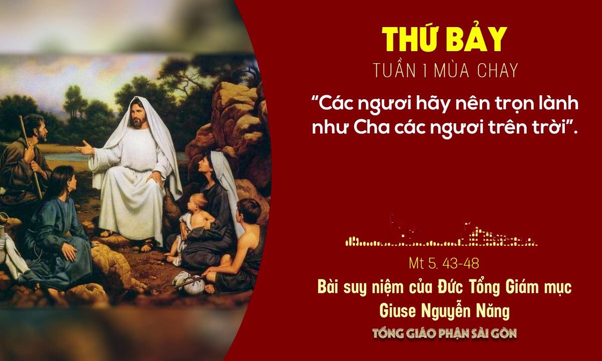 Suy niệm Tin mừng ngày 27-2-2021: Thứ Bảy tuần 1 mùa Chay – ĐTGM Giuse Nguyễn Năng