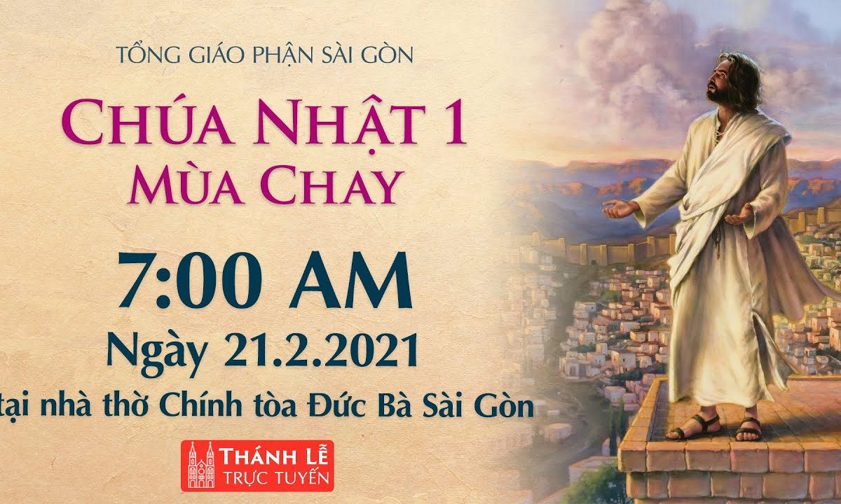 ?Thánh Lễ trực tuyến 21-2-2021: CHÚA NHẬT 1 MÙA CHAY | NHÀ THỜ ĐỨC BÀ SÀI GÒN