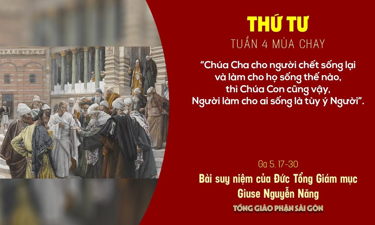 Suy niệm Tin mừng ngày 17-3-2021: Thứ Tư tuần 4 mùa Chay – ĐTGM Giuse Nguyễn Năng
