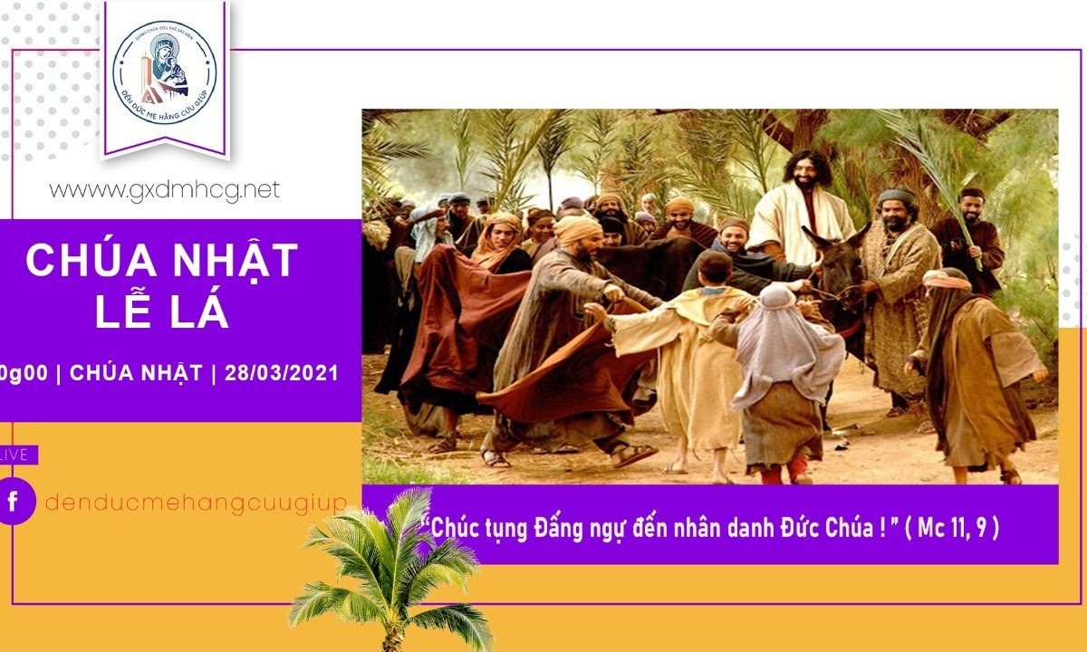 ?Thánh Lễ trực tiếp: CHÚA NHẬT LỄ LÁ || 20g00 | 28/03/2021 | ĐỀN ĐỨC MẸ HẰNG CỨU GIÚP