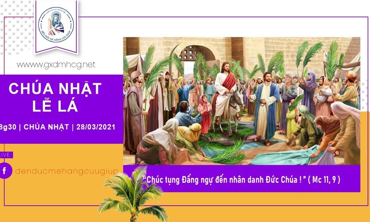 ?Thánh Lễ trực tiếp: CHÚA NHẬT LỄ LÁ || 18g30 | 28/03/2021 | ĐỀN ĐỨC MẸ HẰNG CỨU GIÚP