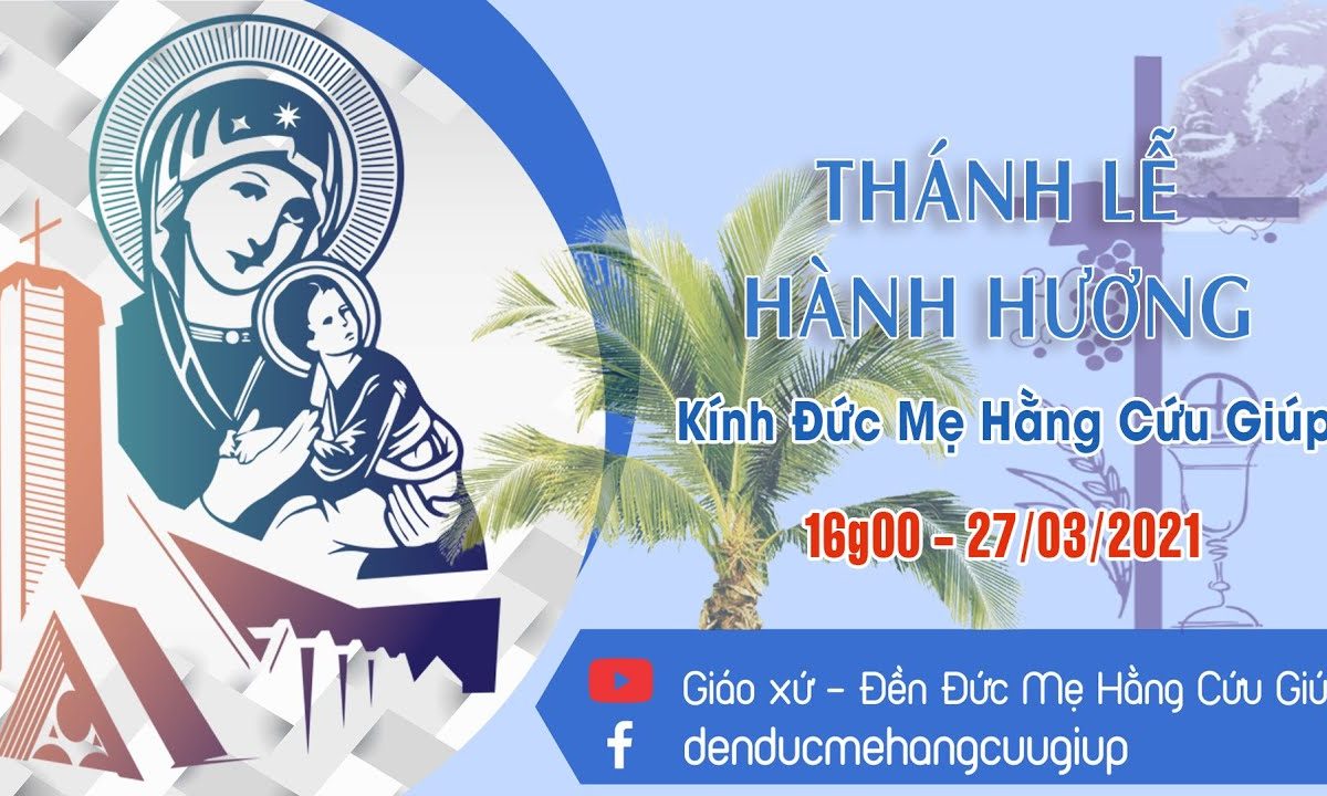 ?Thánh Lễ trực tiếp: CHÚA NHẬT LỄ LÁ || 18g30 | 27/03/2021 | ĐỀN ĐỨC MẸ HẰNG CỨU GIÚP