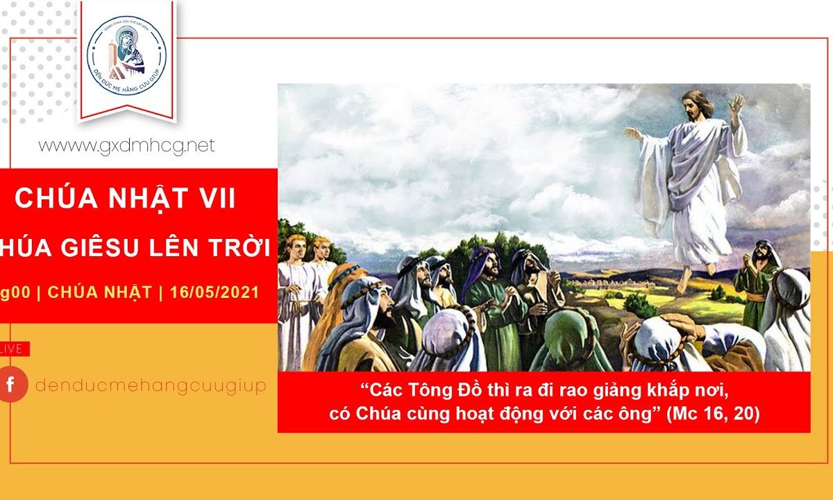 ?Thánh Lễ: CHÚA NHẬT LỄ CHÚA GIÊSU LÊN TRỜI || 8g00 | 16/05/2021 | ĐỀN ĐỨC MẸ HẰNG CỨU GIÚP