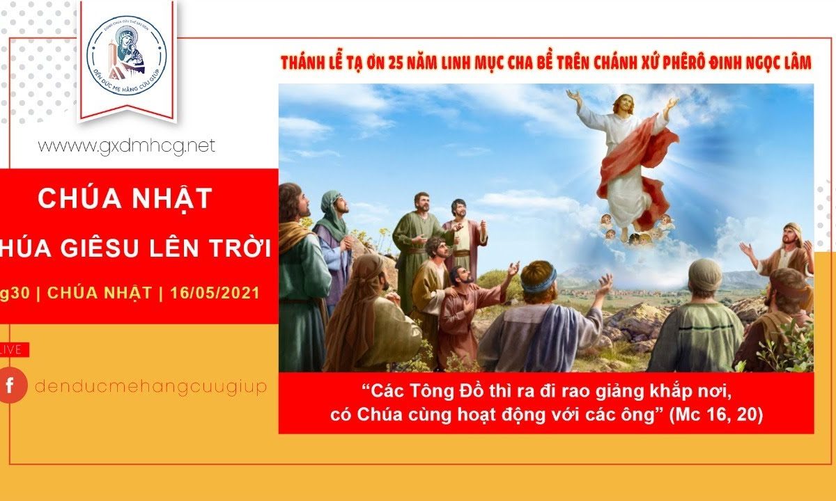 ?Thánh Lễ: CHÚA NHẬT LỄ CHÚA GIÊSU LÊN TRỜI || 6g30 | 16/05/2021 | THÁNH LỄ TẠ ƠN 25 NĂM LINH MỤC