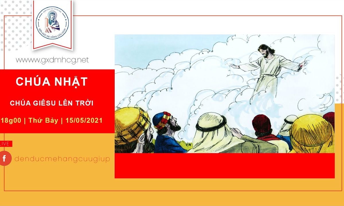 ?Trực tiếp: Thánh lễ CHỦ NHẬT LỄ CHÚA GIÊSU LÊN TRỜI  || 18g30 | 15/05/2021 | Đền Đức Mẹ Hằng Cứu G