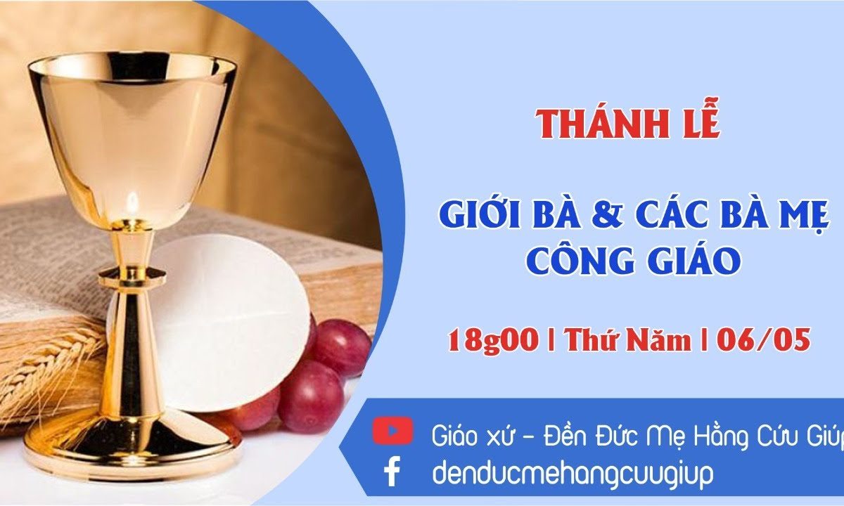 ? Thánh lễ 18h00 | 06/05/2021 | Hội Các Bà Mẹ Công Giáo – Giáo Xứ Đức Mẹ Hằng Cứu Giúp