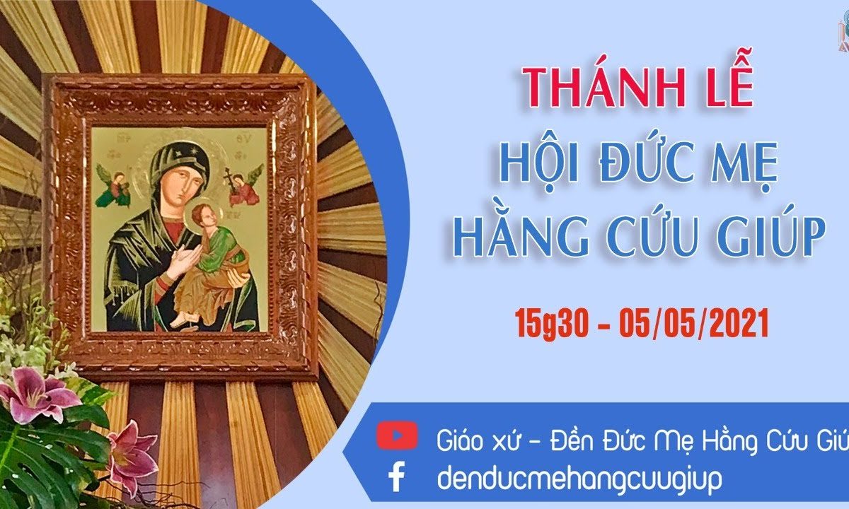 ? Trực tuyến: THÁNH LỄ HỘI  ĐỨC MẸ HẰNG CỨU GIÚP | 15h30 || 05/05/2021 | ĐỀN ĐỨC MẸ HẰNG CỨU GIÚP