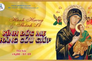 HÀNH HƯƠNG – THÁNH LỄ KÍNH ĐỨC MẸ HẰNG CỨU GIÚP – 14g00 – 07/09/2024