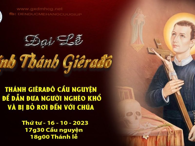 ĐẠỊ LỄ – TAM NHẬT KÍNH THÁNH GIÊRAĐÔ – 17g30 – Cầu nguyện – 18g00 – Thánh lễ – 16 -10 – 2024